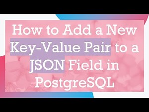 How to Add a New Key-Value Pair to a JSON Field in PostgreSQL
