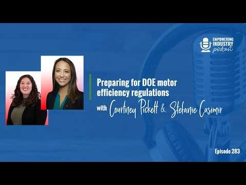Preparing for DOE motor efficiency regulations with Courtney Pickett & Stefanie Casimir