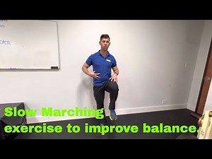Improve balance and core strength - slow marching