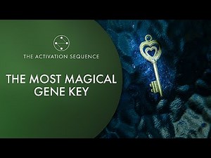 The Most Magical Gene Key