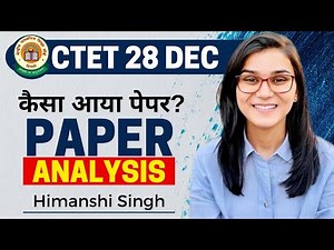 CTET 28th December 2022 Paper Analysis by Himanshi Singh | CTET 1st Day Shifts Analysis