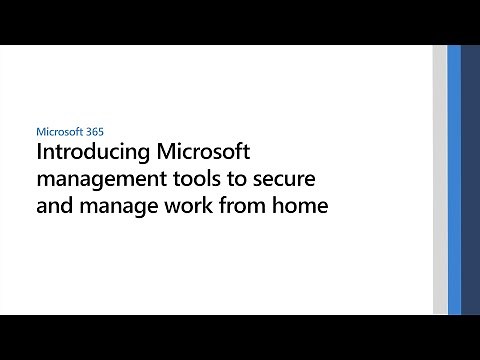 Introducing Microsoft management tools to secure and manage work from home