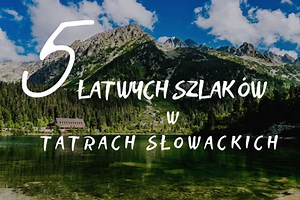 5 łatwych szlaków w Tatrach Słowackich - trasy idealne dla początkujących
