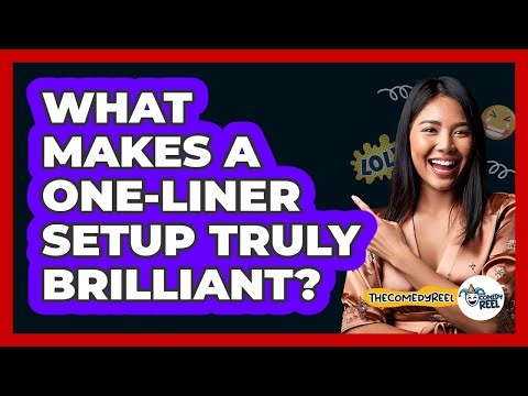What Makes A One-liner Setup Truly Brilliant? - The Comedy Reel