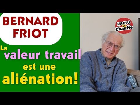 BERNARD FRIOT #2 - La valeur travail est une aliénation !