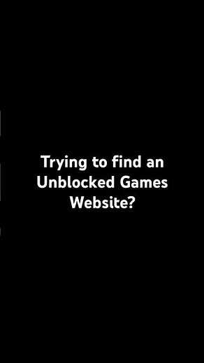 Trying to Find A Unblocked Games?
