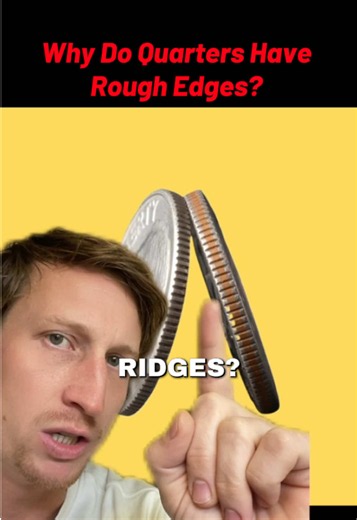 Why Do Quarters Have Rough Edges But Pennies Don't?