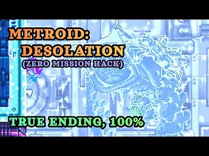 [Hack] Metroid: Desolation - True Ending, 100% Walkthrough