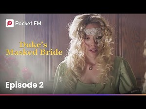 Episode 2 | The Duke's Masked Bride | Pocket FM