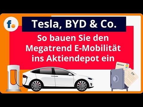 Aktien und ETF Elektromobilität: Wie Anleger Tesla, BYD und andere E-Autobauer in ihr Depot holen