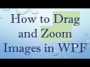 How to Drag and Zoom Images in WPF