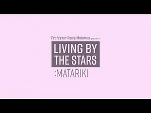 Living By The Stars Matariki Webisode 10 - Hiwaiterangi