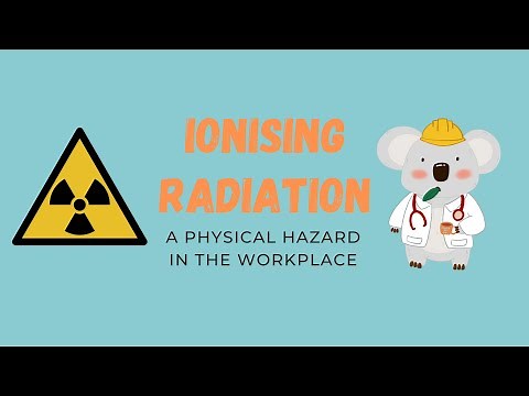 Ionising Radiation: A Physical Hazard in the Workplace