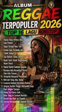 ALBUM REGGAE TERPOPULER 2026 🔥 TOP 16 LAGU REGGAE NONSTOP#ReggaeIndonesia#LaguReggaeIndonesia