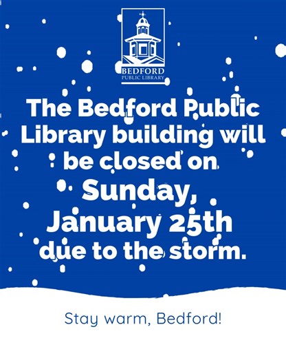 Bedford Public Library NH on Instagram: "The Bedford Public Library building will be closed on Sunday, January 25th due to the snow storm. Remember that even when the building is closed, you can still access the eLibrary 24/7 to check your account, place requests, stream video, download eBooks, learn a language or a craft, do online research, reserve a museum pass, and more! Visit BedfordNHLibrary.org to get started."