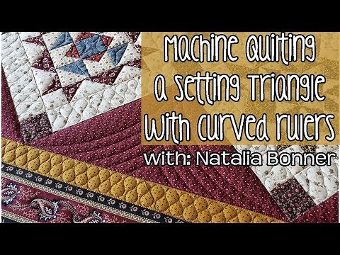 How-to: Machine Quilt a Setting Triangle with Curved Rulers with Natalia Bonner