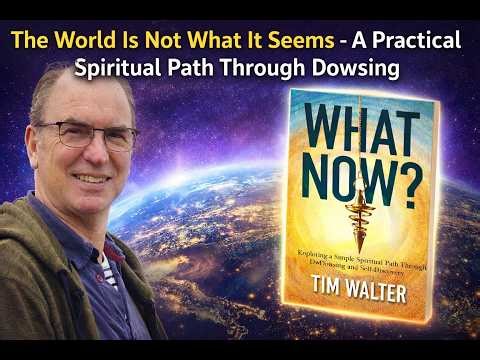 The World Is Not What It Seems - A Practical Spiritual Path Through Dowsing