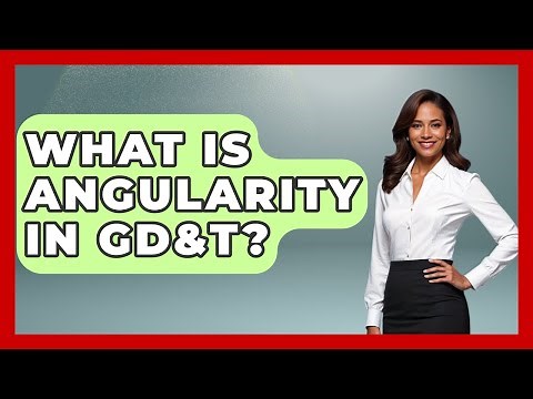 What Is Angularity In GD&T? - How It Comes Together
