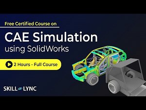 CAE Simulation using SolidWorks: 2 Hour Full Course | Free Certified | Skill-Lync