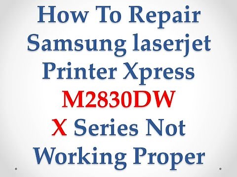 How To Repair Samsung laserjet Printer Xpress M2830DW X Series Not Working Proper