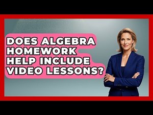 Does Algebra Homework Help Include Video Lessons? - Your Algebra Coach