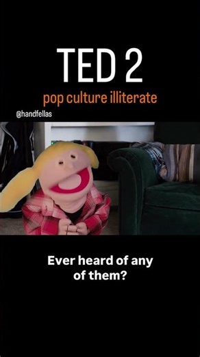 TED 2 pop culture illiterate HANDFELLAS parody