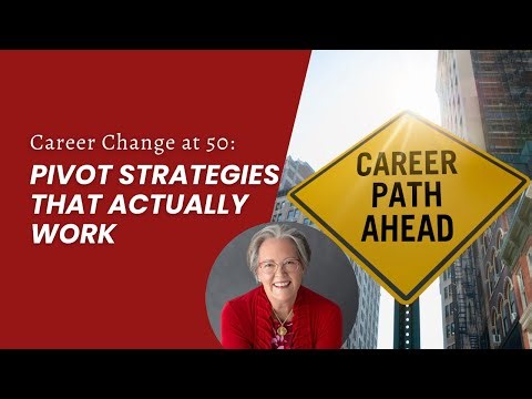 Career Change at 50: Pivot Strategies That Actually Work