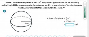 The exact volume of the sphere is 2,304π cm3. Now, find an appr... | Filo