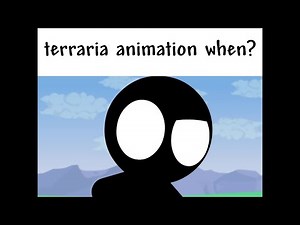 terraria animation when?