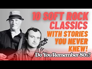 The Smooth ’80s: 10 Soft Rock Classics With Stories You Never Knew!
