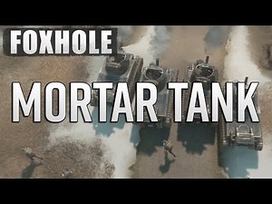 Using Mortar Tanks to fight REAL TANKS in Foxhole