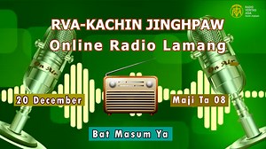 173 reactions · 12 shares | KACHIN PROGRAM 20 DECEMBER RVA Online Radio Nsen Lamang Ni Hpe, Lawu Na Hkringdat Ni De Mung Hpaw Madat Mai Ai. Facebook : RVA Kachin Website : https://kachin.rvasia.org YouTube : RVA-Kachin Jinghpaw Wechat : RVA - Kachin Service Instagram : rvakachinservice Twitter : rvakachinservice Email : rvakachinservice@gmail.com #rvakachinservice #Daily_Program | RVA Kachin | Facebook