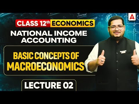 Basic Concepts of Macroeconomics Class 12 One Shot | National Income Accounting Chapter 2