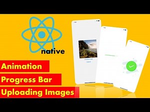 React Native: Uploading Images and Animation Screen