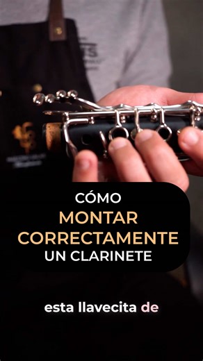 Cómo montar correctamente tu clarinete
