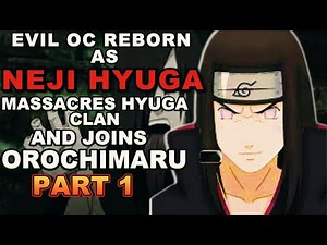 What If EVIL OC Is Reborn As Neji Hyuga Joins OROCHIMARU?! Part 1