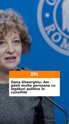 Oana Gheorghiu: Am găsit multe persoane cu legături politice în consiliile
