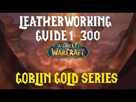 Making Money While Leveling Leatherworking Guide 1-300 in WoW Classic | Goblin Gold Series