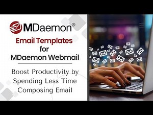 How to Use Email Templates MDaemon Webmail to Boost Productivity when Composing an Email