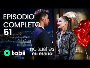 No sueltes mi mano | Episodio completo 51