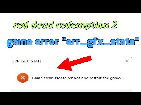 How to fix Red Dead Redemption 2 ERR_GFX_STATE Game error please Reboot and Restart