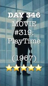 PlayTime (1967): One of the Greatest Films Ever Made | Movie 319 of 365
