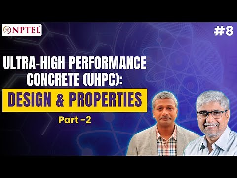 #8 Ultra High Performance Concrete (UHPC) | Part 2 | Science & Technology of Concrete