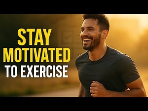 How to Stay Motivated to Exercise