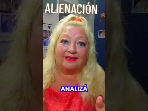 "ALIENACIÓN" Lo mejor que podés hacer por vos mismo