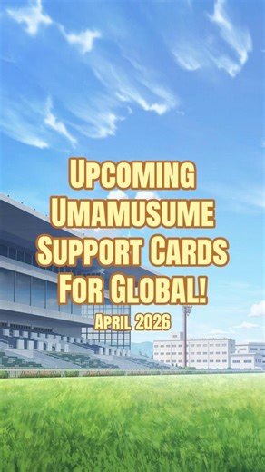 Upcoming Umamusume Support Cards for April!
