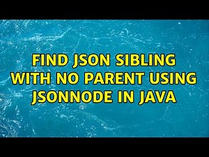 Find JSON sibling with no parent using JsonNode in java