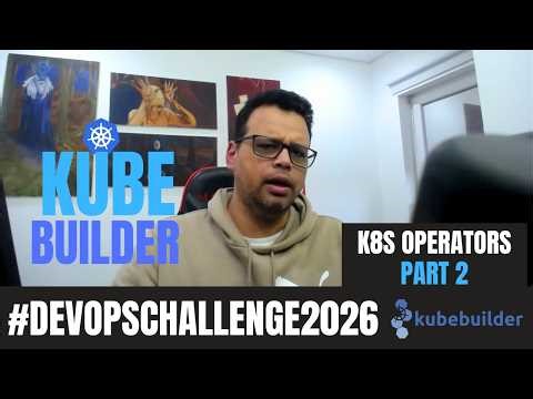 [PT-BR] #Kubebuilder Part2: k8s Operators Overview #kubernetes #operators #devopschallenge2026