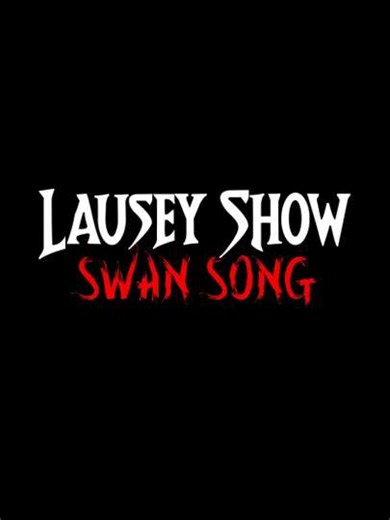 The Lausey Show: Swan Song (2024) - Movie