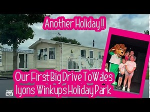 Lyons Winkups holiday park our first big drive to wales| holiday | 6 little lambs